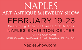 NAPLES ART, ANTIQUE & JEWELRY SHOW: February 19-23 at the Naples Exhibition Center at the Commons, 850 Goodlette – Frank Road in Naples